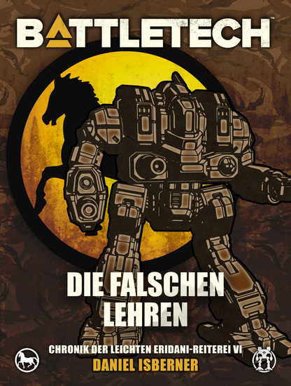 BattleTech - Die falschen Lehren - Chronik der Leichten Eridani-Reiterei 6 - cover