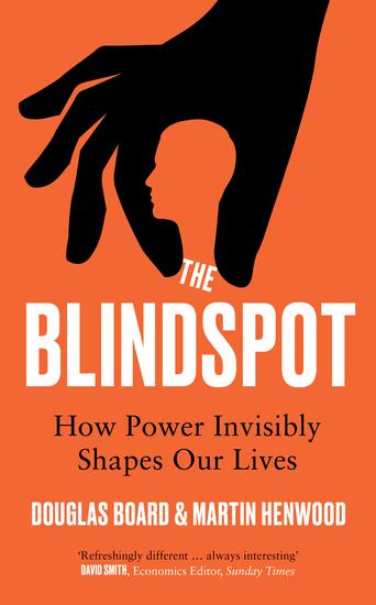 The Blindspot - How Power Invisibly Shapes Our Lives - cover