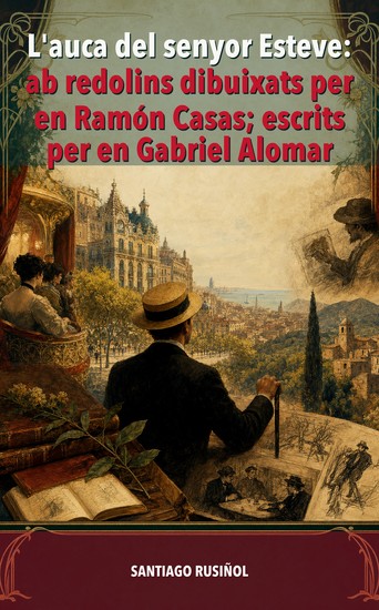 L'auca del senyor Esteve: ab redolins dibuixats per en Ramon Casas; escrits per en Gabriel Alomar - cover