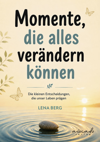 Momente die alles verändern können – Geschichten über Zufälle Chancen und neue Wege - Mal berührend Mal nachdenklich Mal mit einem Lächeln - cover