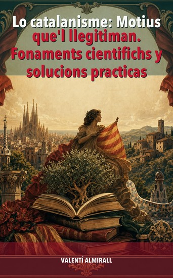 Lo catalanisme: Motius que'l llegitiman Fonaments cientifichs y solucions practicas - cover