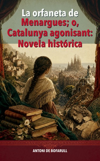 La orfaneta de Menargues; o Catalunya agonisant: Novela historica - cover