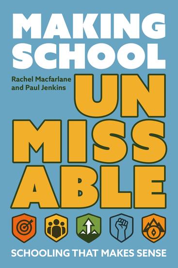 Making School Unmissable - Schooling that makes sense - cover