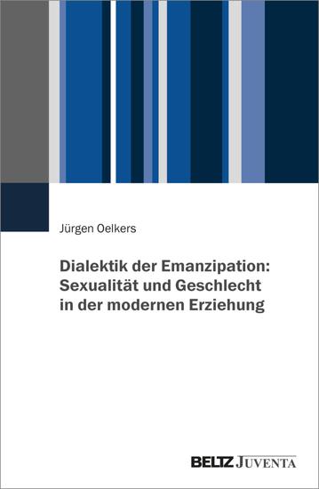 Dialektik der Emanzipation: Sexualität und Geschlecht in der modernen Erziehung - cover