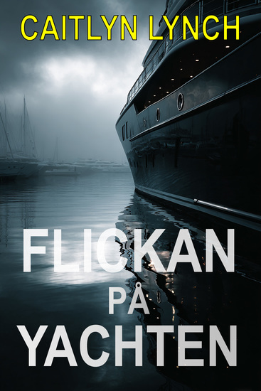 Flickan på Yachten - En gripande australiensisk thriller om ett försvunnet barn ett hemsökt förflutet och en sanning som inte kan döljas - cover