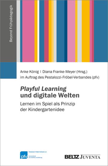 Playful Learning und digitale Welten - Lernen im Spiel als Prinzip der Kindergartenidee - cover