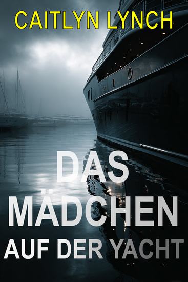 Das Mädchen auf der Yacht - Ein fesselnder Australien-Thriller über ein verschwundenes Kind eine dunkle Vergangenheit und eine Wahrheit die nie ruht - cover