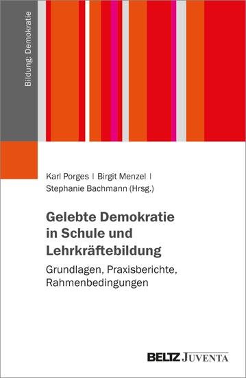 Gelebte Demokratie in Schule und Lehrkräftebildung - Grundlagen Praxisberichte Rahmenbedingungen - cover