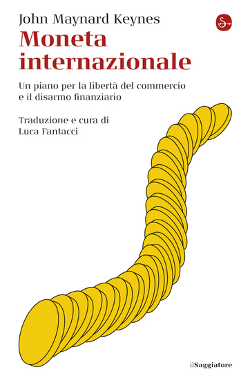 Moneta internazionale - Un piano per la libertà del commercio e il disarmo finanziario - cover