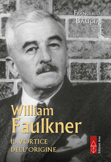 William Faulkner - Il vortice dell'origine - cover