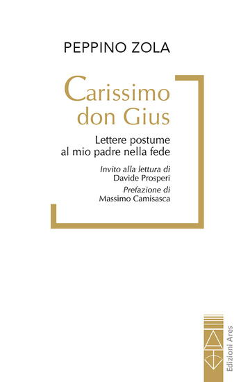Carissimo don Gius - Lettere postume al mio padre nella fede - cover