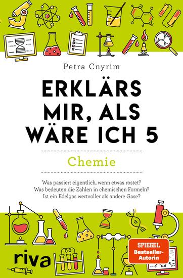 Erklärs mir als wäre ich 5 – Chemie - Der Nachfolger zum SPIEGEL-Bestseller Das perfekte Geschenk für Eltern Lehrer und alle Neugierigen - cover