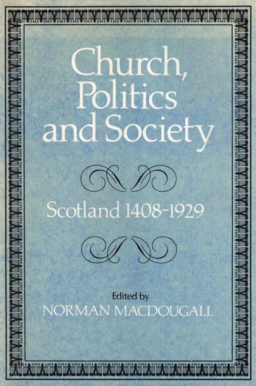 Church Politics and Society - Scotland 1408–1929 - cover