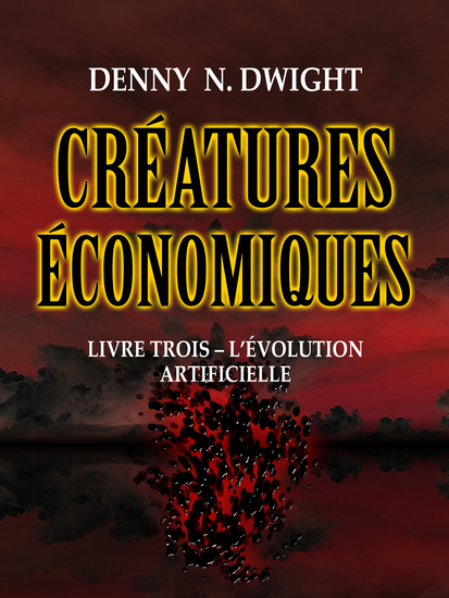 Créatures économiques - livre trois – l'évolution artificielle - cover