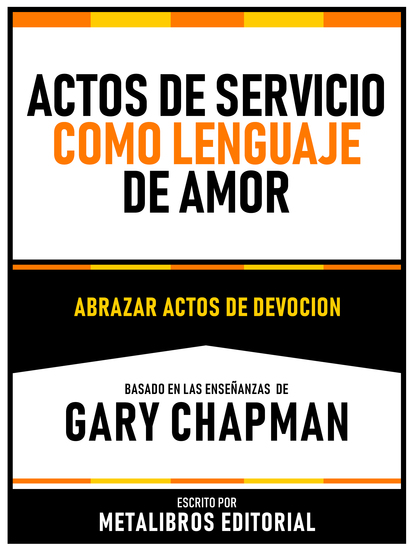 Actos De Servicio Como Lenguaje De Amor - Basado En Las Enseñanzas De Gary Chapman - Abrazar Actos De Devocion - cover