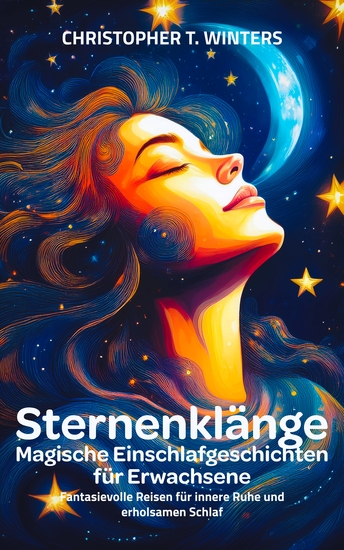Sternenklänge – Magische Einschlafgeschichten für Erwachsene - Fantasievolle Reisen für innere Ruhe und erholsamen Schlaf - cover