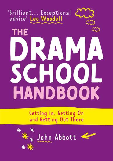 The Drama School Handbook - Getting In Getting On and Getting Out There - cover