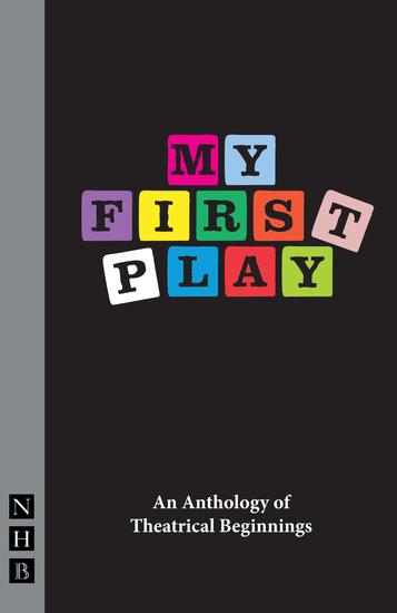 My First Play - An Anthology of Theatrical Beginnings - cover