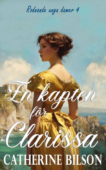 En kapten för Clarissa - En äventyrlig regencyroman om en upprorisk dam och en modig kapten - cover