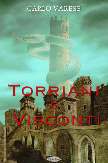 Torriani e Visconti - o scene casalinghe pubbliche e storiche della vita milanese nel secolo XV - cover