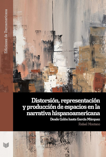 Distorsión representación y producción de espacios en la narrativa hispanoamericana - desde Colón hasta García Márquez - cover