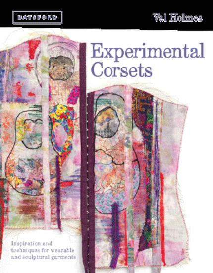 Experimental Corsets - Inspiration and techniques for wearable and sculptural garments - cover