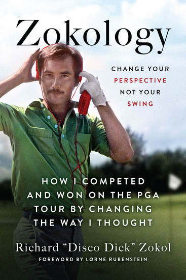 Zokology - Change Your Perspective Not Your Swing—How I Competed and Won on the PGA Tour by Changing the Way I Thought - cover