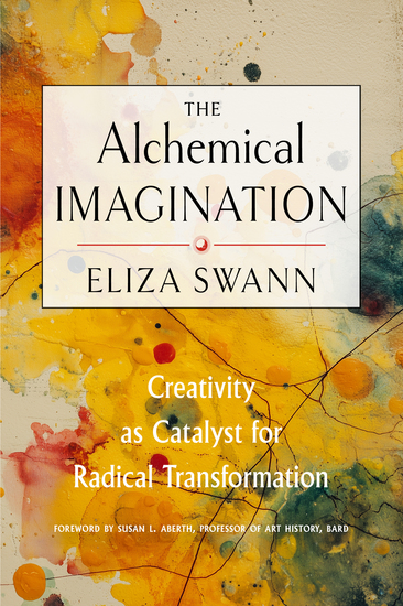 The Alchemical Imagination - Creativity as Catalyst for Radical Transformation - cover