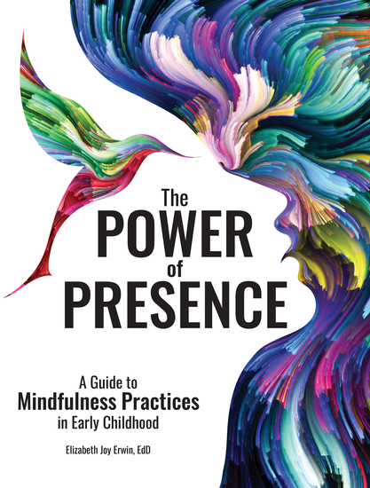 The Power of Presence - A Guide to Mindfulness Practices in Early Childhood - cover