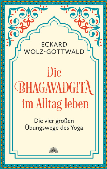 Die Bhagavadgita im Alltag leben Die vier großen Übungswege des Yoga - cover