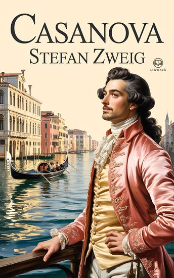 Casanova - Nieuwe Nederlandse vertaling integrale editie — ebook — Stefan Zweig (Novelaris) - cover