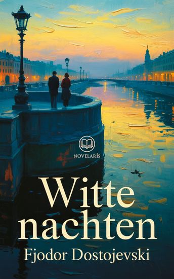 Witte nachten - Nieuwe Nederlandse vertaling integrale editie van het klassieke boek van Fjodor Dostojevski over eenzaamheid en onvervulde liefde (Novelaris) - cover