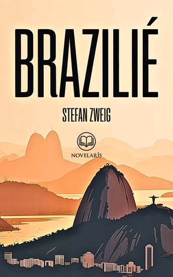 Brazilië - Nieuwe Nederlandse vertaling van "Brasilien" integrale editie — ebook — Stefan Zweig (Novelaris) - cover