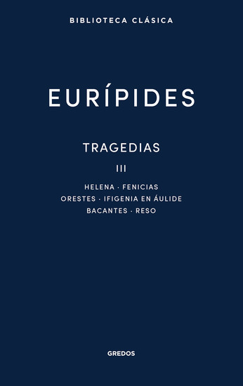 Tragedias III - Helena · Fenicias · Orestes · Ifigenia en Áulide · Bacantes · Reso - cover