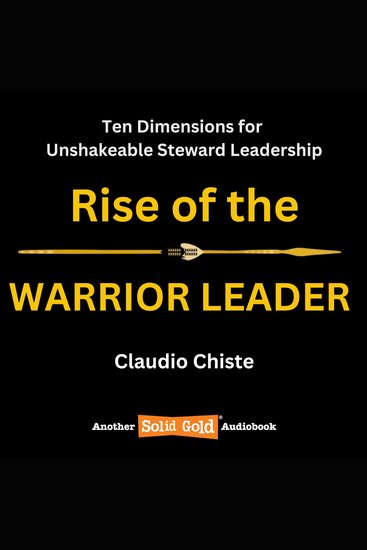 Rise of the Warrior Leader - Ten Dimensions for Unshakeable Steward Leadership - cover