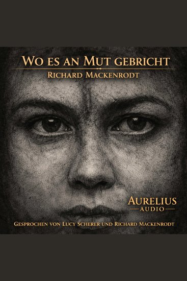 Wo es an Mut gebricht (ungekürzt) - cover