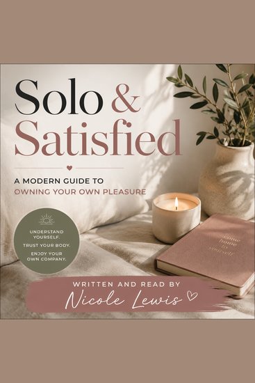 Solo & Satisfied: A Modern Guide to Owning Your Own Pleasure - cover