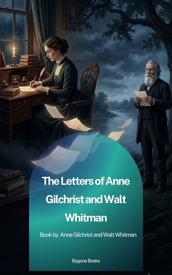 The Letters of Anne Gilchrist and Walt Whitman - cover