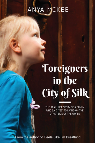 Foreigners in the City of Silk - The real-life story of a family who said 'yes' to living on the other side of the world - cover