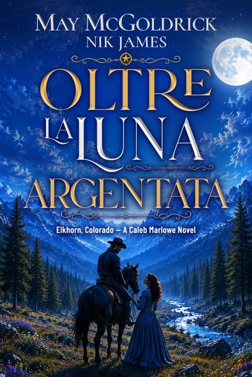 Oltre la luna argentata - Dove gli uomini duri sopravvivono e i cuori cadono - cover