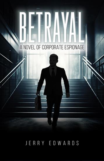 Betrayal - A Novel of Corporate Espionage - cover