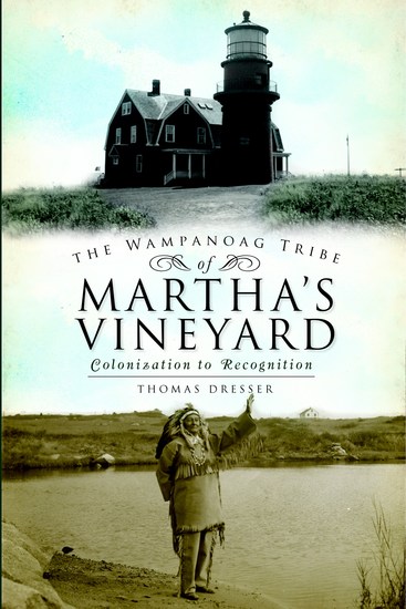 Wampanoag Tribe of Martha's Vineyard The - Colonization to Recognition - cover