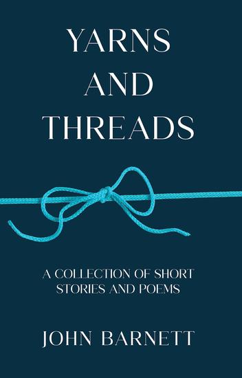 Yarns and Threads - A collection of short stories and poems - cover