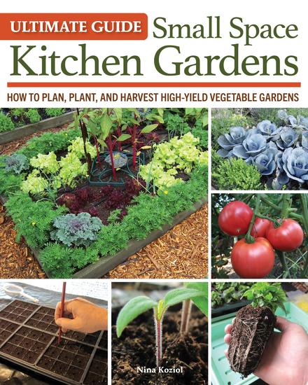 Ultimate Guide: Small Space Kitchen Gardens - How to Plan Plant and Harvest High-Yield Vegetable Gardens - cover