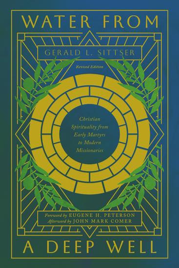 Water from a Deep Well - Christian Spirituality from Early Martyrs to Modern Missionaries - cover