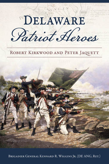Delaware Patriot Heroes - Robert Kirkwood and Peter Jaquett - cover