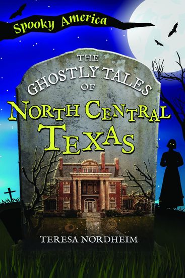 The Ghostly Tales of North Central Texas - cover
