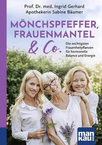 Mönchspfeffer Frauenmantel & Co - Die wichtigsten Frauenheilpflanzen für hormonelle Balance und Energie Hilfe bei Zyklusstörungen PMS und Kinderwunsch – Begleitung durch die Wechseljahre - cover