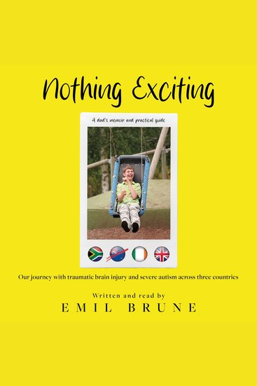 Nothing Exciting - Our journey with traumatic brain injury and severe autism across three countries - cover