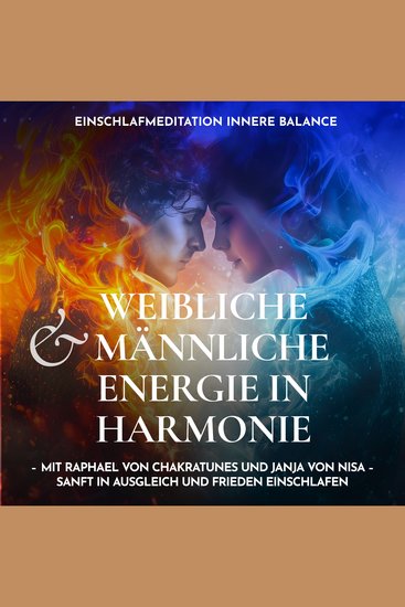 Einschlafmeditation Innere Balance - Weibliche & männliche Energie in Harmonie - Mit Raphael von ChakraTunes und Janja von Nisa sanft in Ausgleich und Frieden einschlafen - cover
